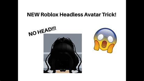 New Roblox Headless Avatar Trick Youtube