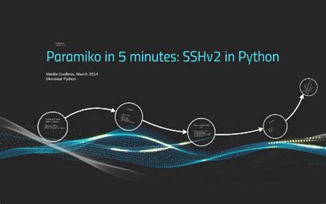 Paramiko in 5 minutes: SSHv2 in Python by Martin Gadbois on Prezi