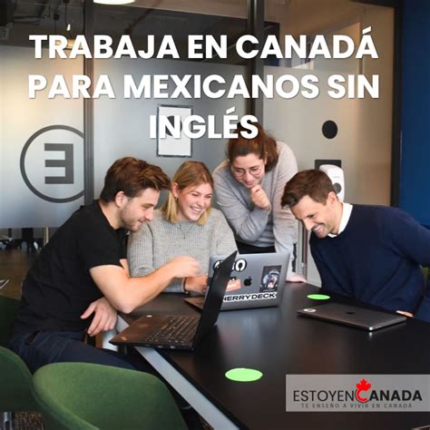 Guía Trabajar en Canadá SIN Saber Inglés Mexicanos