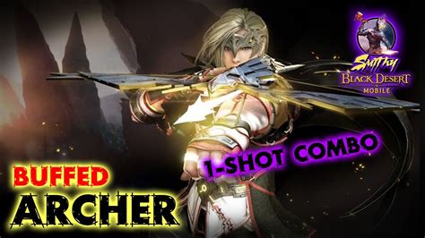 ARCHER BIG BUFF 1 SHOT COMBO Black Desert Mobile Global YouTube