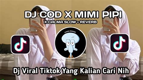 Dj Cod X Mimi Pipi X Calma Slowed Reverb Viral Tiktok Terbaru