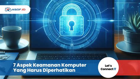 7 Aspek Keamanan Komputer Yang Harus Diperhatikan Asdf Id