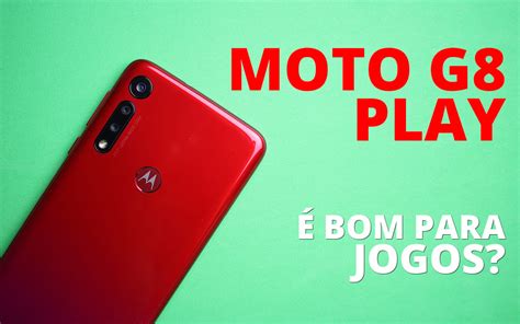 Motorola Moto G8 Play é bom para jogos pesados