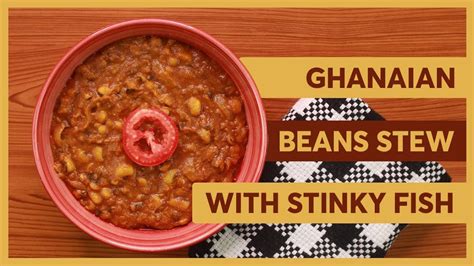 Very Delicious Ghanaian Beans Stew Recipe Best Tasting YouTube