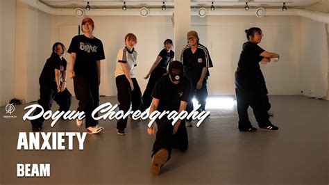 Anxiety Beam I Doyun Choreography Urban Play Dance Academy Youtube