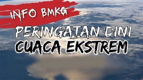 Peringatan Dini Cuaca Minggu Mei Bmkg Waspada Daerah