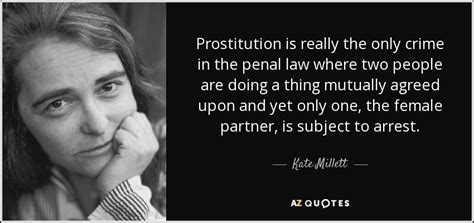 Kate Millett Quote Prostitution Is Really The Only Crime In The Penal Law