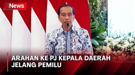 Jokowi Berikan Arahan Ke Pj Kepala Daerah Jelang Pemilu 2024 Jangan