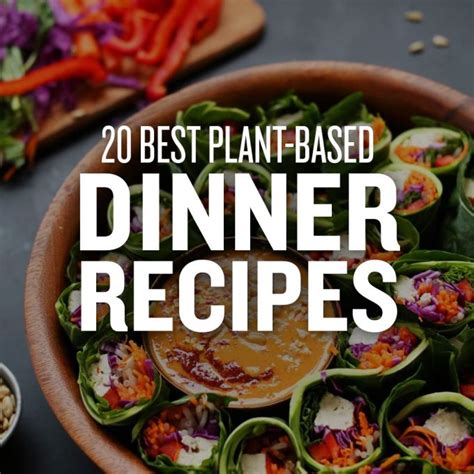 20 Best Plant Based Dinner Recipes Minimalist Baker