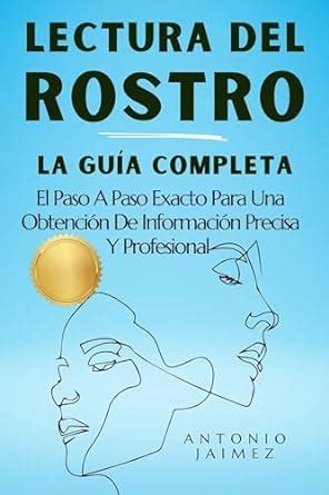 Lectura del Rostro la Guía Completa El Paso A Paso Exacto Para Una