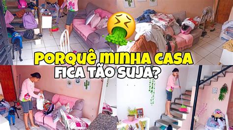 Porque Minha Casa Fica T O Suja Faxina Pesada Casa Limpa Youtube