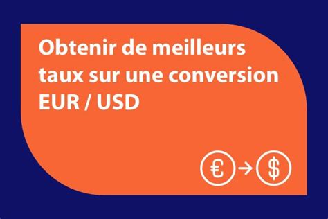 Obtenir Les Meilleurs Taux De Change Sur Une Conversion EUR USD