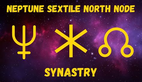 Neptune Sextile North Node Synastry Love And Friendships Explained Sacred Joanne