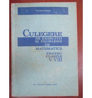 Culegere De Exercitii Si Probleme De Matematica Pentru Clasele V Viii