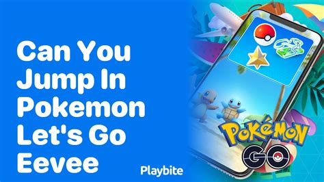 Can You Jump In Pokemon Lets Go Eevee Playbite
