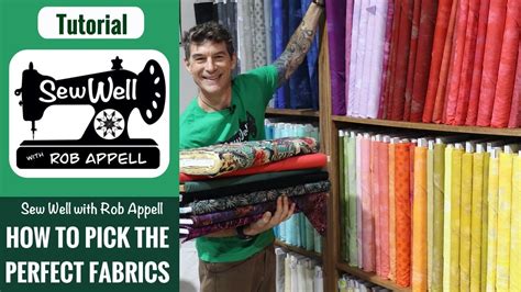 How To Pick The PERFECT Fabric For A Quilt Sew Well With Rob Appell