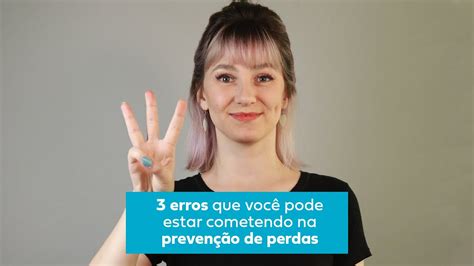 😲 3 Erros Que Você Pode Estar Cometendo Na Prevenção De Perdas Youtube