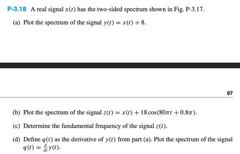 P 3 18 A Real Signal X T Has The Two Sided Chegg