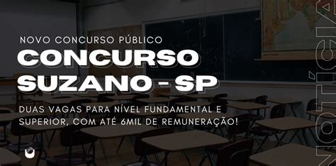 Novo Concurso Público Concurso Em Suzano é Divulgado Blog Unicursos