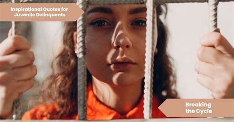 101 Inspirational Quotes For Juvenile Delinquents Breaking The Cycle