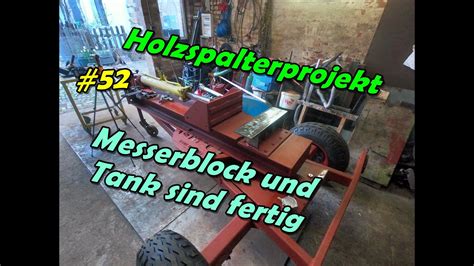 Holzspalter Eigenbau Projekt 52 Messerblock Und Tank Sind Fertig