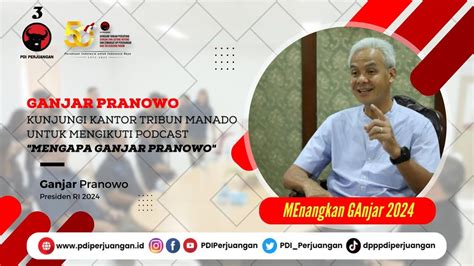 Ganjar Pranowo Kunjungi Kantor Tribun Manado Untuk Mengikuti Podcast