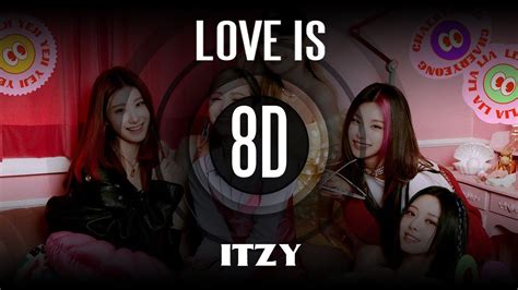 𝟴𝗗 𝗠𝗨𝗦𝗶𝗖 Love Is Itzy 있지 Use Headphones🎧🎧🎧 Youtube