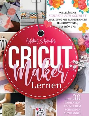 Cricut Maker Lernen Vollst Ndige Schritt F R Schritt Anleitung Mit