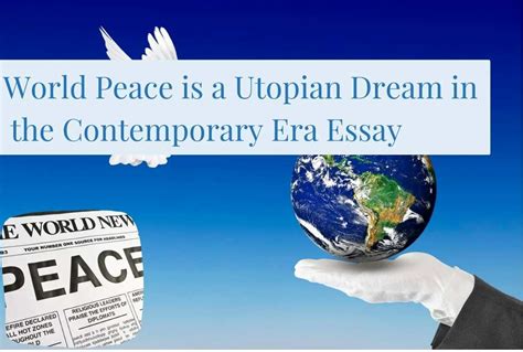 World Peace Is A Utopian Dream In The Contemporary Era Essay → Csspms Knowledge Hub