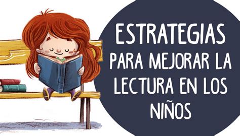 Estrategias Para Mejorar La Lectura En Los Niños