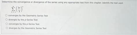 Solved Determine The Convergence Or Divergence Of The Se