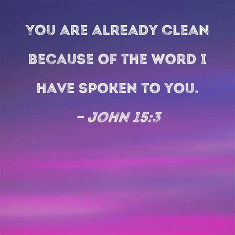 John 153 You Are Already Clean Because Of The Word I Have Spoken To You