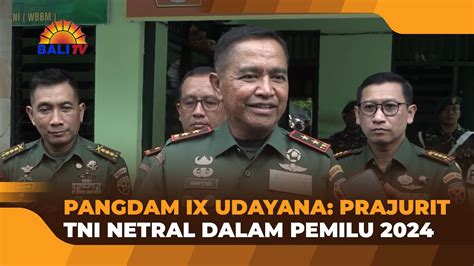 Pangdam Ix Udayana Prajurit Tni Netral Dalam Pemilu Youtube