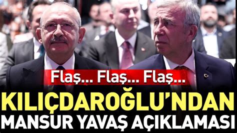 Son Dakika Kılıçdaroğlu ndan Mansur Yavaş açıklaması