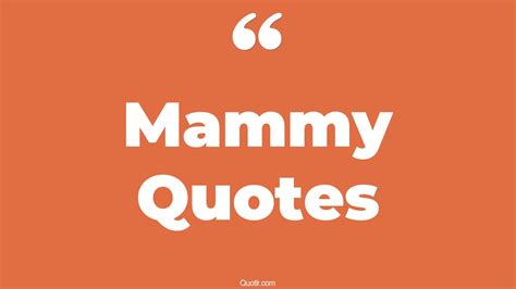 15+ Thrilling Mammy Quotes That Will Unlock Your True Potential