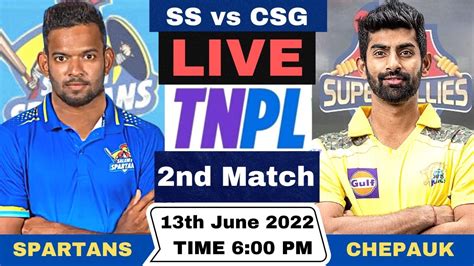 Tnpl Live Salem Spartans Vs Chepauk Super Gillies Live Ss Vs Csg