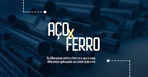 As diferenças entre o ferro e o aço e suas diferentes aplicações na