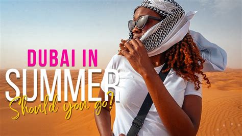 Visiting Dubai In Summer What To Expect Youtube