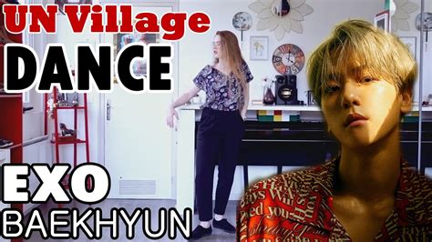 UN VILLAGE BAEKHYUN EXO DANCE COVER 엑소 백현 YouTube