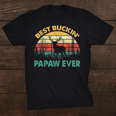 Best Buckin Papaw Ever Shirt Deer Hunting Bucking Father Shirt Teeuni