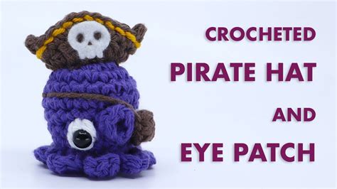 How To Crochet A Pirate Hat And Eye Patch Amigurumi Pattern Tutorial Youtube