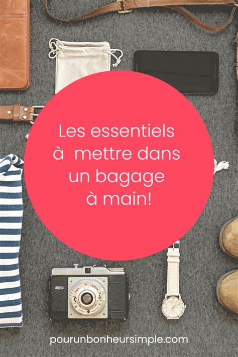 Quoi mettre dans son bagage à main Les essentiels