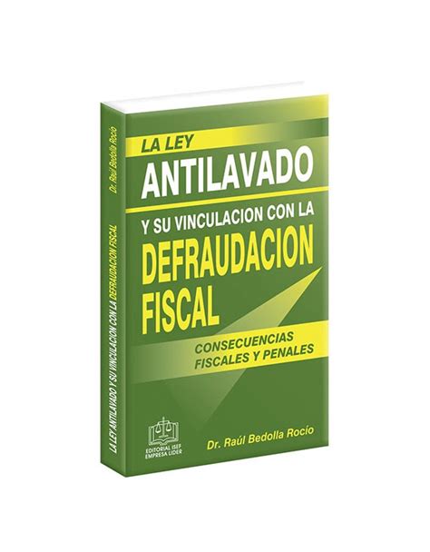 Ley Antilavado Y Su Vinculaci N Con La Defraudaci N Fiscal