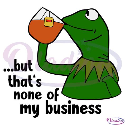 Kermit The Frog Thats None Of My Business Quotes