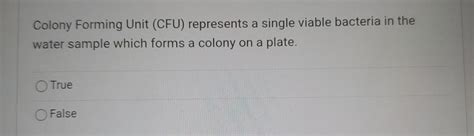 Solved Colony Forming Unit CFU Represents A Single Viable Chegg