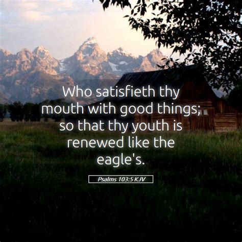 Psalms Kjv Who Satisfieth Thy Mouth With Good Things So