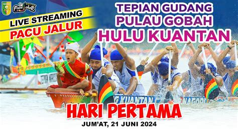 Live Pacu Jalur Hari Pertama Di Hulu Kuantan Youtube