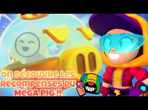 JE DÉCOUVRE LES RÉCOMPENSES DE LA 4ÈME MÉGA PIG SUR BRAWL STARS YouTube