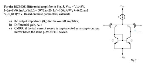 Solved VpD For The BiCMOS Differential Amplifier In Fig 5 Chegg