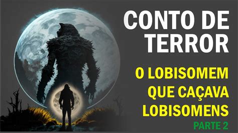 O LOBISOMEM CAÇADOR DE MONSTROS CONTOS E HISTÓRIAS DA MADRUGADA CONTO